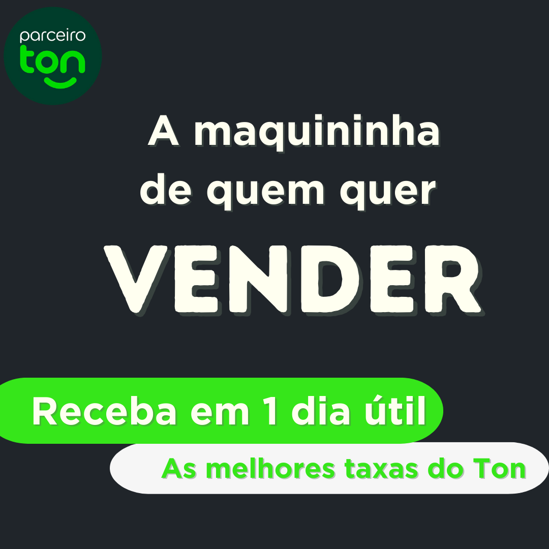 A maquininha de quem quer vender Ton